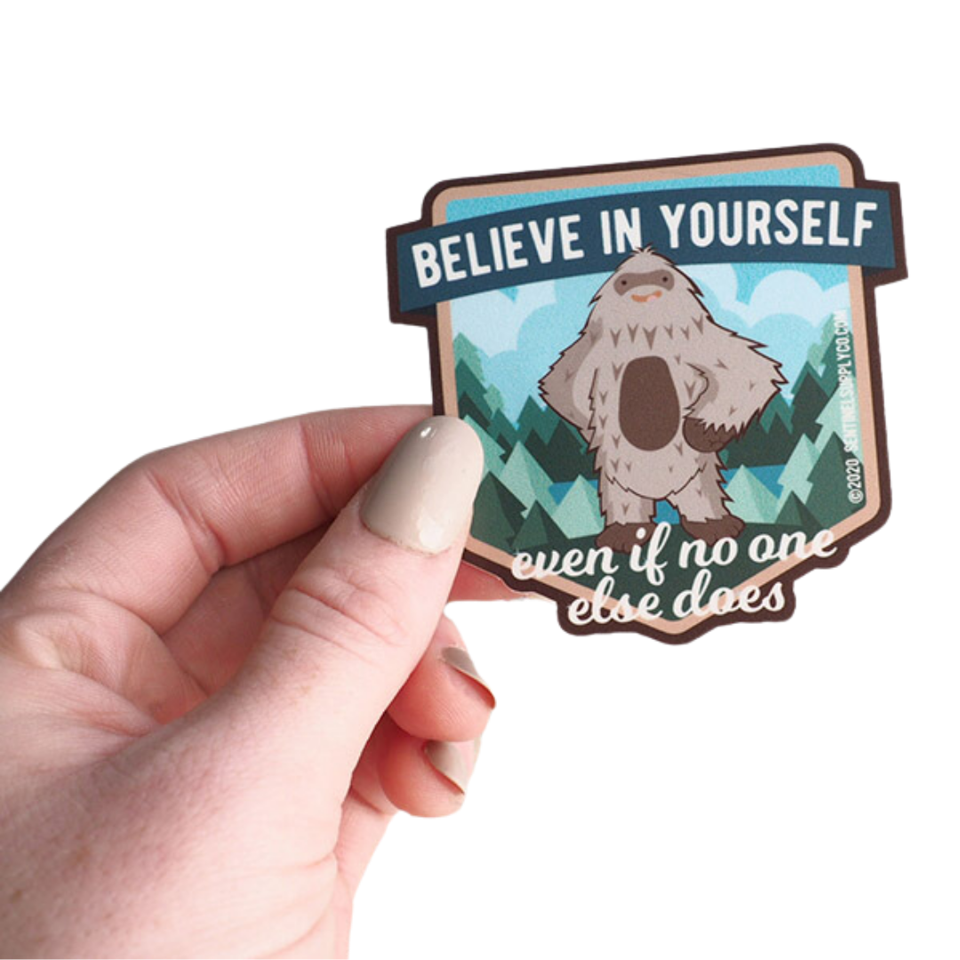Bigfoot Believe in Yourself Sasquatch Sticker  3" Water Bottle Size