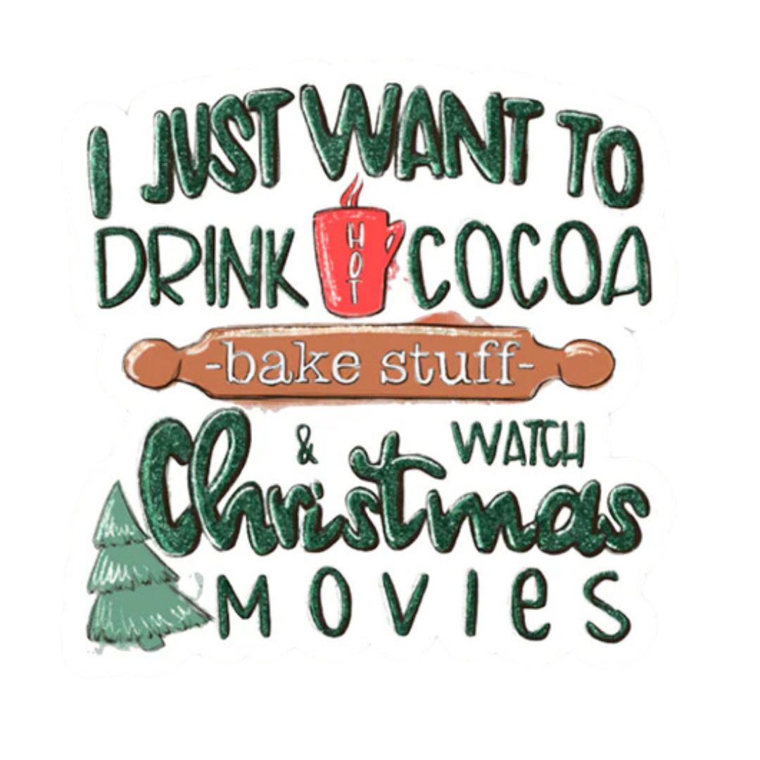 I Just Want to Drink Hot Cocoa Vinyl Sticker
