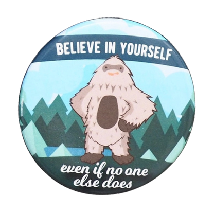 Believe in Yourself Sasquatch Fridge Magnet