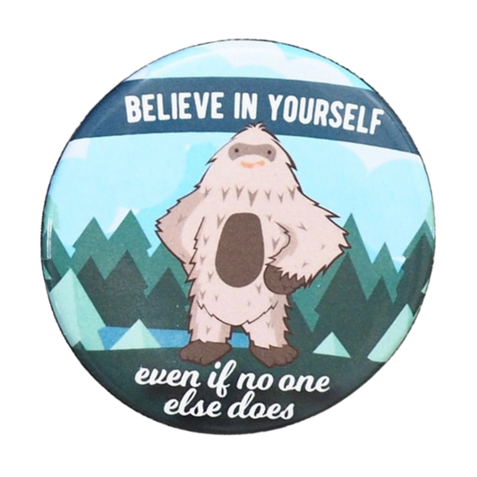 Believe in Yourself Sasquatch Fridge Magnet