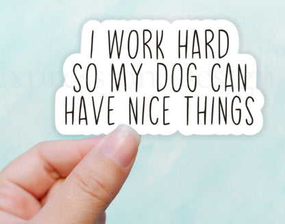 I Work For My Dog Vinyl Sticker