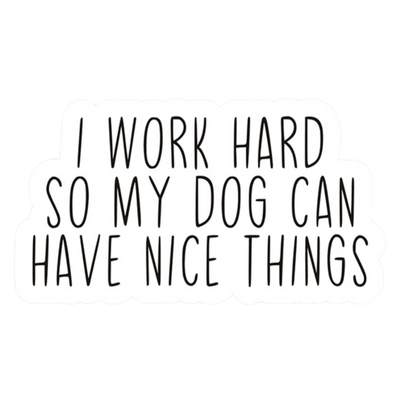 I Work For My Dog Vinyl Sticker