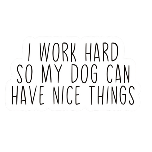 I Work For My Dog Vinyl Sticker