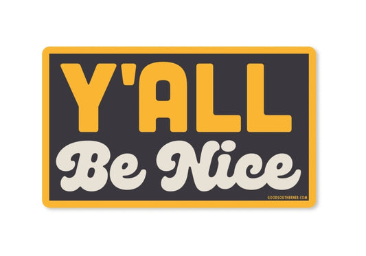 Y’all Be Nice Vinyl Sticker