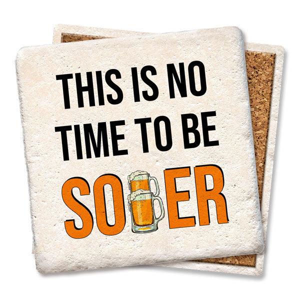 No Time To Be Sober Limestone Coaster