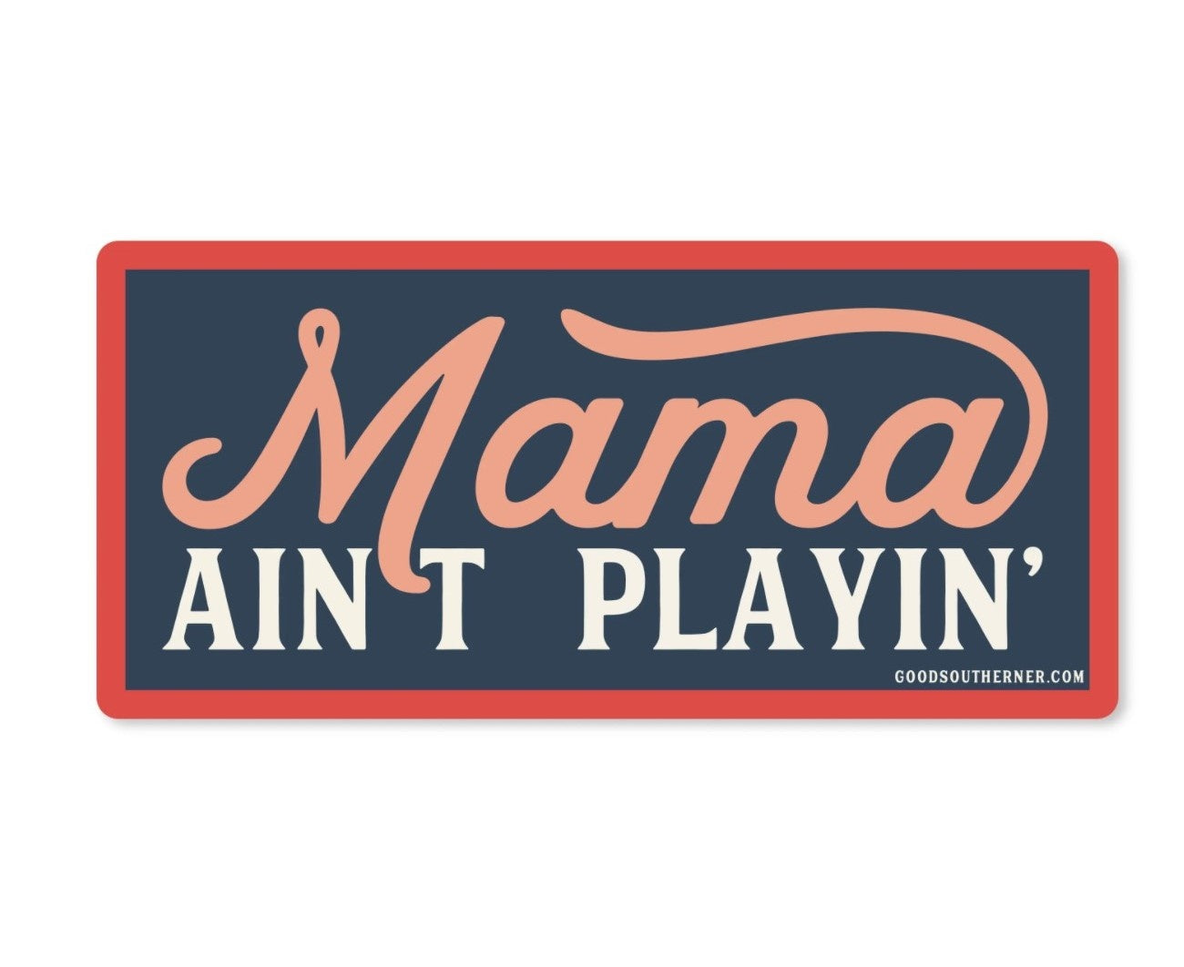 Mama Ain’t Playin Vinyl Sticker