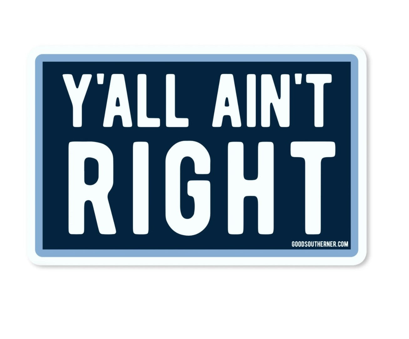 Y’all Ain’t Right Vinyl Sticker