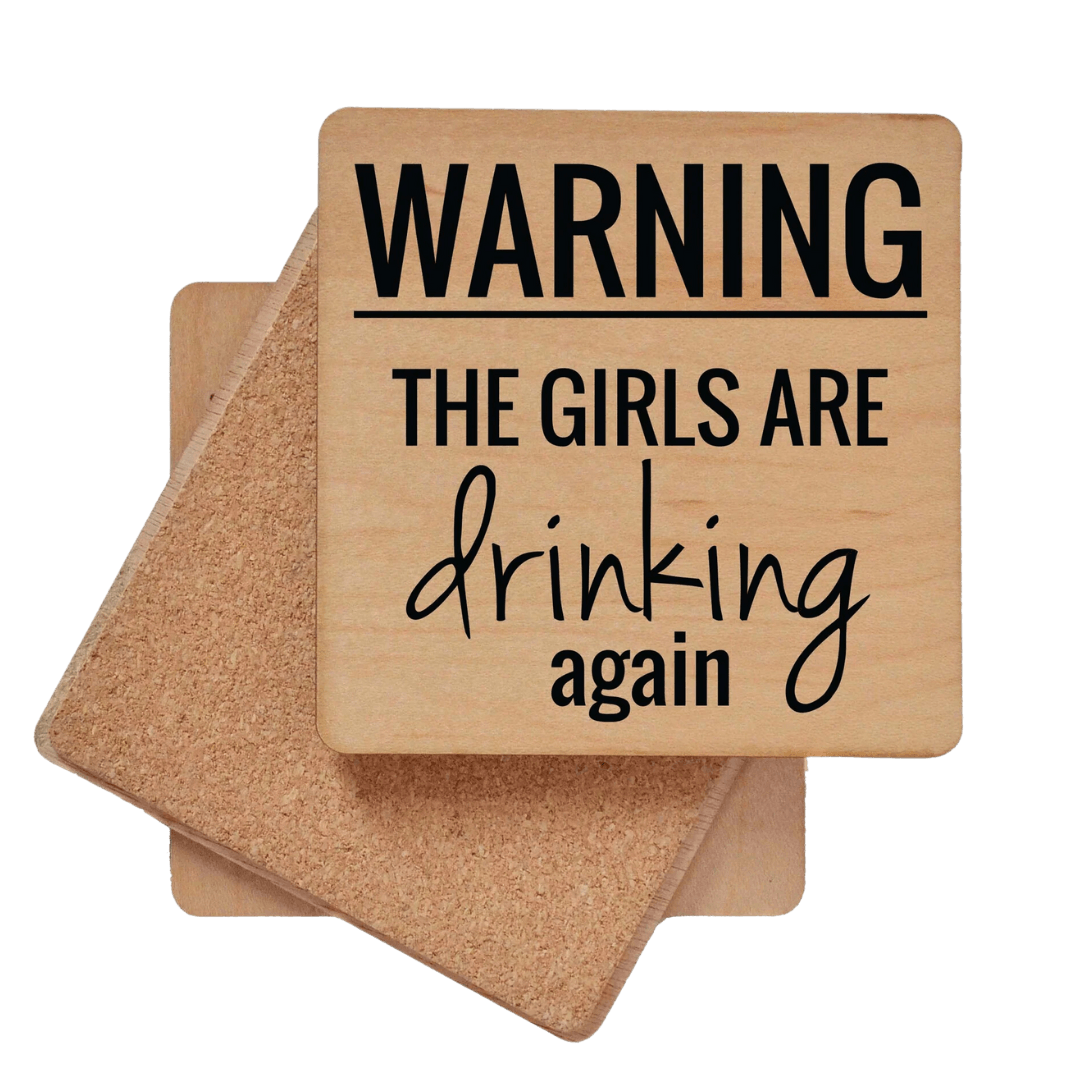 Wooden coaster with Warning the girls are drinking again-Winchester Creek Farm