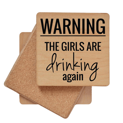 Wooden coaster with Warning the girls are drinking again-Winchester Creek Farm